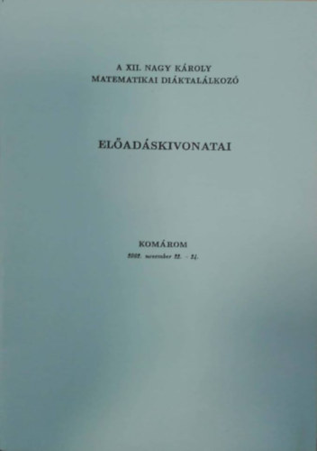 A XII. Nagy Kroly matematikai diktallkoz eladskivonatai (2002. november 22.-24.)