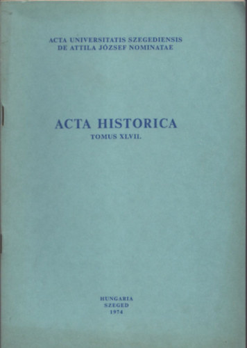 Acta Historica (Tomus XLVII.)