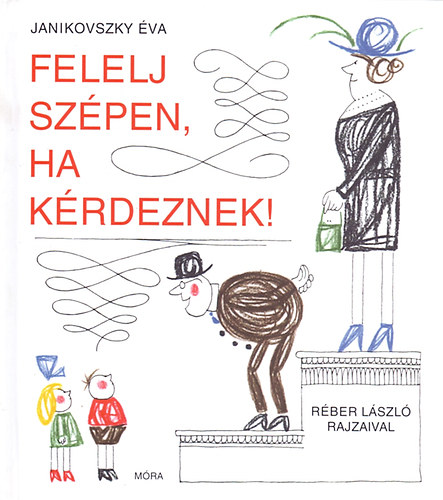 Janikovszky Éva - Felelj szépen, ha kérdeznek!