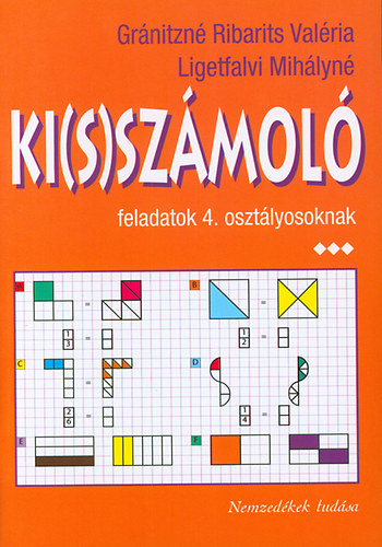 Grnitzn Ribarits Valria; Ligetfalvi Mihlyn - Ki(s)szmol feladatok 4.osztlyosoknak
