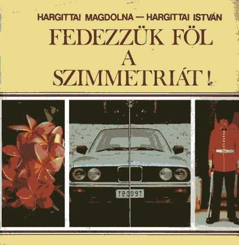 Hargittai Istvn -H. Magdolna - Fedezzk fl a szimmetrit!