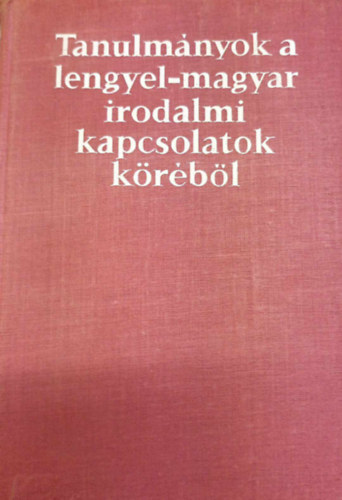 Hopp, Reychman, Sziklay Csaplros - Tanulmnyok a lengyel-magyar irodalmi kapcsolatok krbl