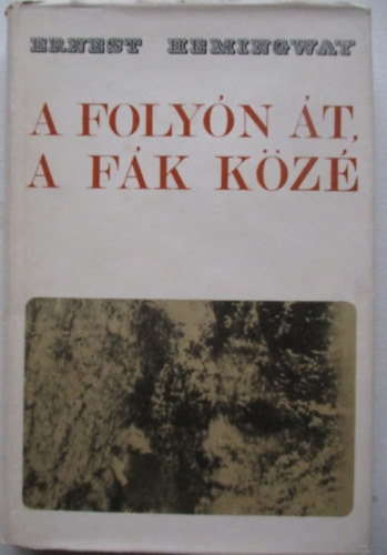 A folyn t a fk kz (Across the river and into the trees)