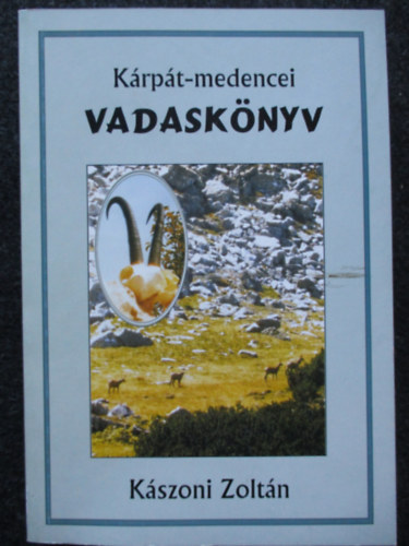 Kszoni Zoltn - Krpt-medencei Vadasknyv