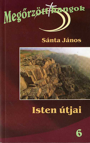 Snta Jnos - Megrztt hangok - Isten tjai 6.