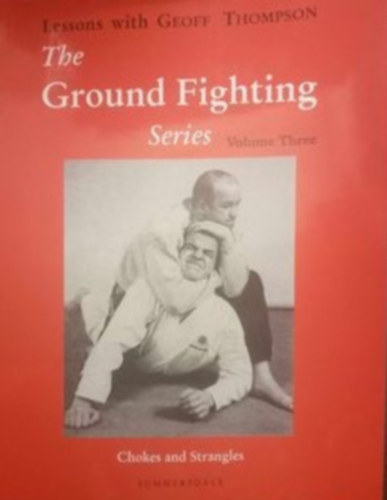 Geoff Thompson - The ground fighting  Series Volume Three