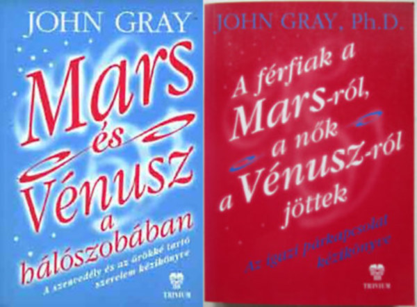John Gray - Mars és Vénuzsz a hálószobában + A férfiak a Mars-ról, a nők a Vénusz-ról jöttek