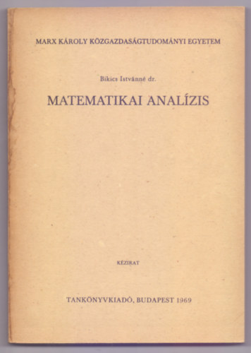 Bikics Istvnn dr. - Matematikai analzis (76 brval)