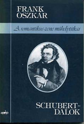 A romantikus zene mhelytitkai: Schubert-dalok