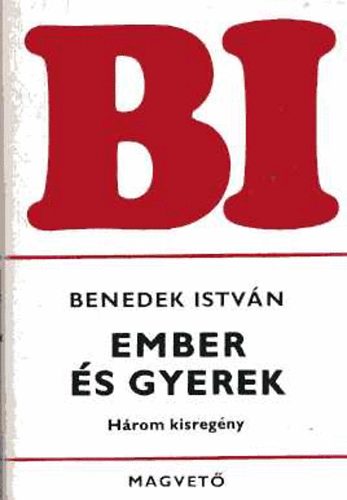 Benedek Istvn - Ember s gyerek (Hrom kisregny)