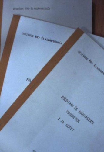 Dr. Sasv�ry Zolt�n  (szerk.) - F�ldtani �s b�ny�szati ismeretek I-III.( I/A-I/B- II.)