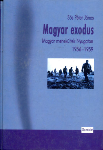 Magyar exodus - Magyar menek�ltek Nyugaton 1956-1959