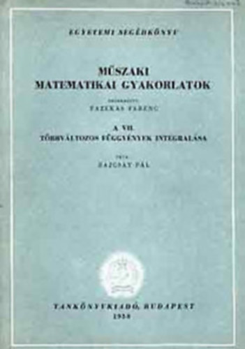 Mszaki matematikai gyakorlatok A. VII. Tbbvltozs fggvnyek integrlsa
