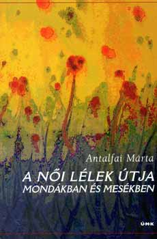 A ni llek tja mondkban s meskben