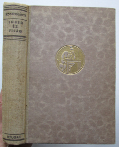 Kosztolnyi Dezs - Ember s vilg