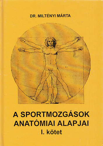 Dr. Milt�nyi M�rta - A sportmozg�sok anat�miai alapjai I.