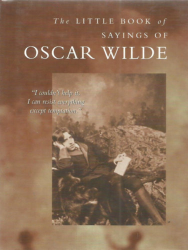 The Little Book of Savings of Oscar Wilde - Oscar Wilde megtakar�t�sainak kisk�nyve - Angol nyelv�