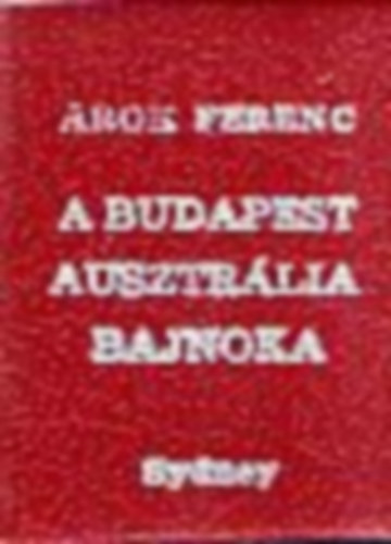 �rok Ferenc - A Budapest Ausztr�lia bajnoka