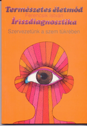 riszdiagnosztika - Szervezetnk a szem tkrben (Termszetes letmd 5.)