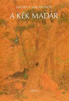 Maurice Maeterlinck - A k�k mad�r