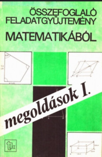 �sszefoglal� feladatgy�jtem�ny matematik�b�l -megold�sok I.