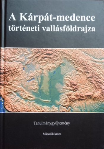 Frisnyk Sndor  (szerk.), Dr. Kkai Sndor Gl Andrs (szerk.) - A Krpt-medence trtneti vallsfldrajza