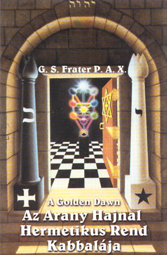 A Golden Dawn - Az Arany Hajnal Hermetikus Rend kabbalja