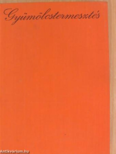 Rayman J�nos - Szab� �rp�d - Gy�m�lcstermeszt�s - Fekete-feh�r fot�kkal, �br�kkal illusztr�lva. Kihajthat� mell�klettel.