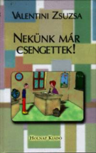 Neknk mr csengettek!