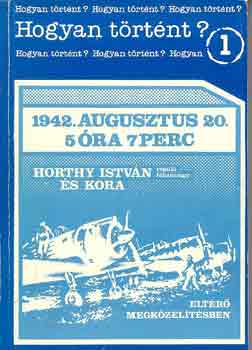 Hogyan trtnt? 1942.augusztus 20. 5 ra 7 perc