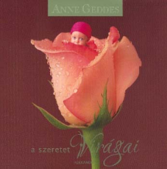 Anne Geddes - A szeretet virgai