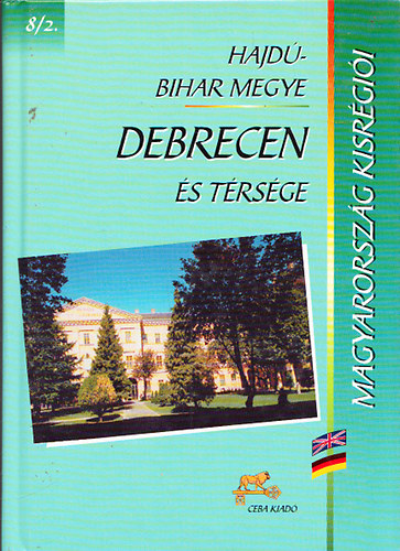Dr. Kasza S�ndor  (f�szerk.) - Debrecen �s t�rs�ge (Magyarorsz�g kisr�gi�i 8/2. - Hajd�-Bihar megye)