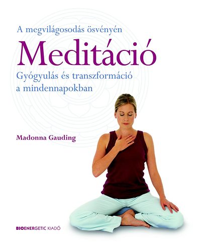 Meditci - Gygyuls s transzformci a mindennapokban