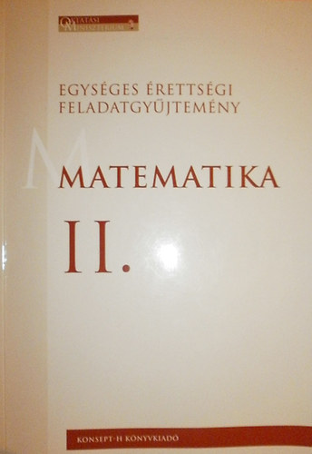 Hortobgyi I.; Marosvri P. - Egysges rettsgi feladatgyjtemny - Matematika II.
