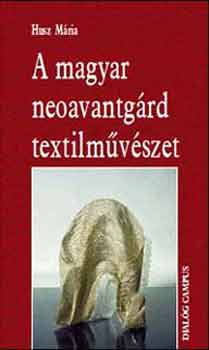 A magyar neoavantgrd textilmvszet