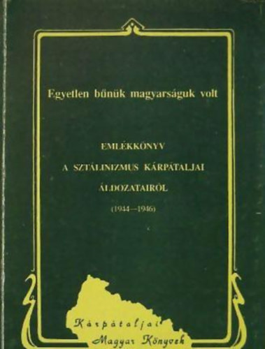 Emlkknyv a sztlinizmus krptaljai ldozatairl (1944-1946)