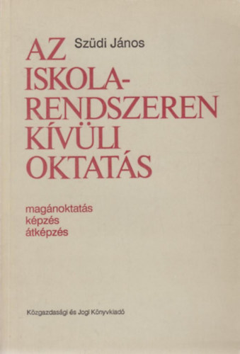 Az iskolarendszeren kvli oktats (magnoktats, kpzs, tkpzs)