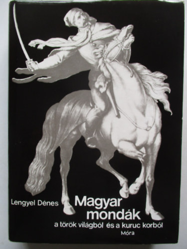 Magyar mondk a trk vilgbl s a kuruc korbl