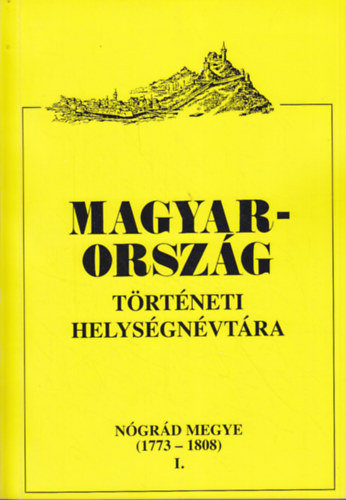 Magyarorsz�g t�rt�neti helys�gn�vt�ra N�gr�d megye I. (1773-1808)