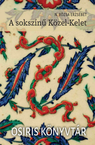 N.R�zsa Erzs�bet - A soksz�n� K�zel-Kelet