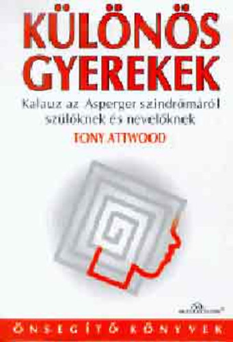 Tony Attwood - Klns gyerekek - Kalauz az Asperger szindrmrl szlknek s nevelknek