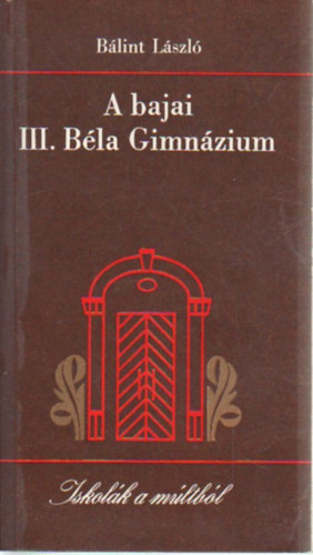A bajai III. B�la Gimn�zium