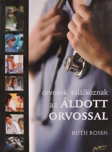 Ruth Rosen - Orvosok találkoznak az áldott orvossal