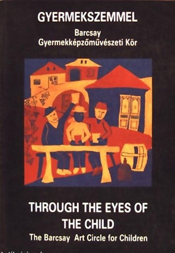 Gyermekszemmel-Through the eyes of the child (Barcsay Gyermekkpz...)