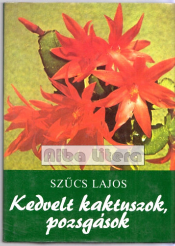 Szcs Lajos - Kedvelt kaktuszok, pozsgsok
