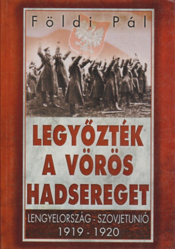 Legyztk a Vrs Hadsereget - Lengyelorszg - Szovjetuni, 1919-1920