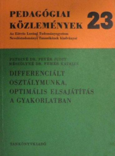 Mészölyné dr. Fehér Katalin Petriné Feyér Judit - Pedagógiai közlemények 23. - Differenciált osztálymunka optimális elsajátítása
