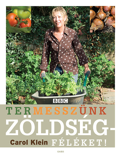 Carol Klein - Termessznk zldsgflket!