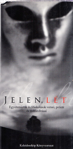 Lutter Imre  (szerk.) - Jelen, lt - vlogats egyetemistk s fiskolsok verseibl, przibl s mfordtsaibl
