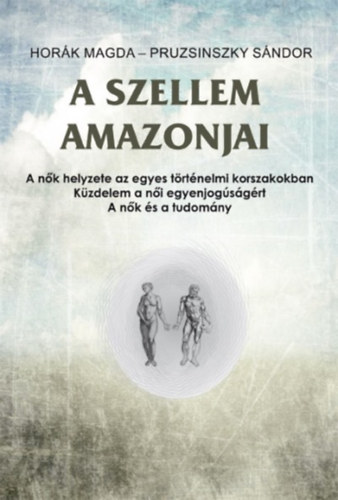 Pruzsinszky Sndor Hork Magda - A szellem amazonjai